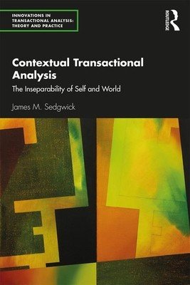 Contextual Transactional Analysis: The Inseparability of Self and World (Sedgwick James M.)(Paperback)