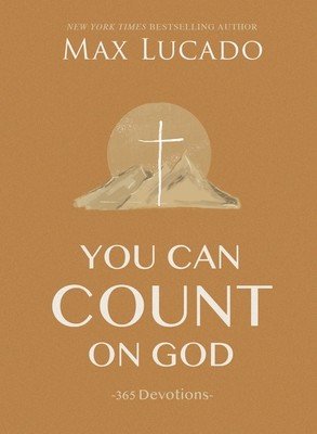 You Can Count on God: 365 Devotions (Lucado Max)(Pevná vazba)