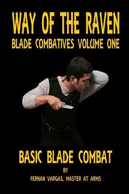 Way of the Raven Blade Combatives Volume One: Basic Blade Combatives (Vargas Fernan)(Paperback)