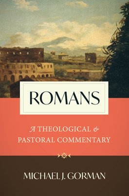 Romans: A Theological and Pastoral Commentary (Gorman Michael J.)(Pevná vazba)
