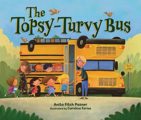 The Topsy-Turvy Bus (Pazner Anita Fitch)(Paperback)