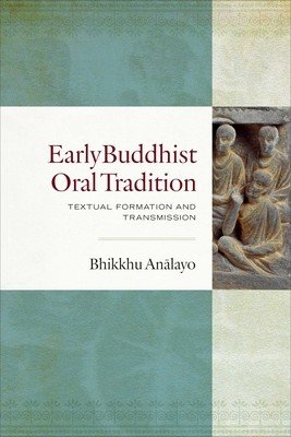 Early Buddhist Oral Tradition: Textual Formation and Transmission (Analayo Bhikkhu)(Pevná vazba)
