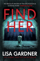 Find Her - An absolutely gripping thriller from the international bestselling author (Gardner Lisa)(Paperback / softback)
