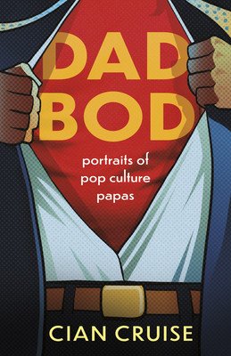 Dad Bod: Portraits of Pop Culture Papas (Cruise Cian)(Paperback)