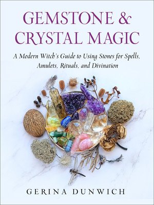 Gemstone and Crystal Magic: A Modern Witch's Guide to Using Stones for Spells, Amulets, Rituals, and Divination (Dunwich Gerina)(Paperback)