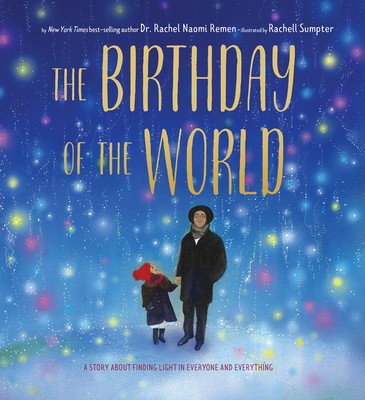 The Birthday of the World: A Story about Finding Light in Everyone and Everything (Remen Rachel Naomi)(Pevná vazba)