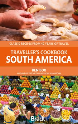 The Traveller's Cookbook: South America: Classic Recipes from 40 Years of Travel (Box Ben)(Paperback)