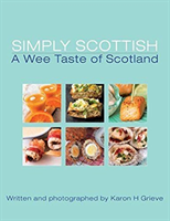 Simply Scottish A Wee Taste of Scotland (Grieve Karon H.)(Paperback / softback)