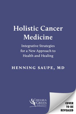 Holistic Cancer Medicine: Integrative Strategies for a New Approach to Health and Healing (Saupe Henning)(Paperback)