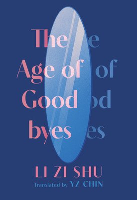 The Age of Goodbyes (Li Zi Shu)(Paperback)