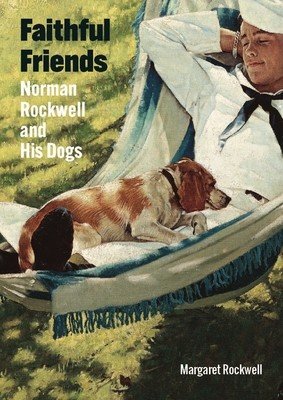 Faithful Friends: Norman Rockwell and His Dogs (Rockwell Margaret)(Pevná vazba)