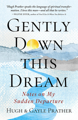 Gently Down This Dream: Notes on My Sudden Departure (Prather Hugh)(Paperback)