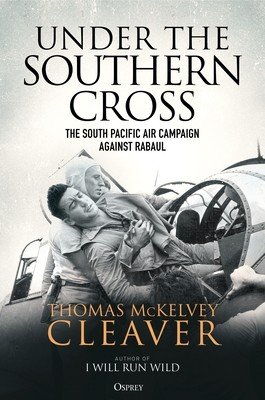 Under the Southern Cross: The South Pacific Air Campaign Against Rabaul (Cleaver Thomas McKelvey)(Paperback)