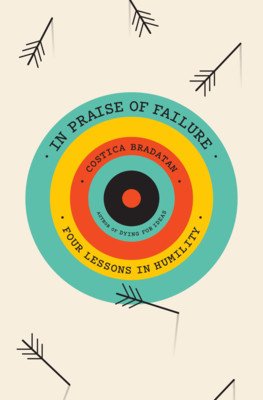 In Praise of Failure: Four Lessons in Humility (Bradatan Costica)(Pevná vazba)