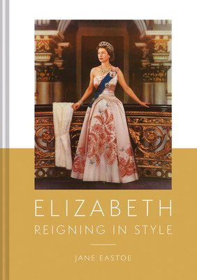 Queen Elizabeth II: A Lifetime Dressing for the World Stage (Eastoe Jane)(Pevná vazba)