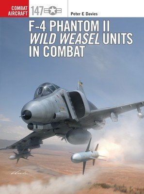 F-4 Phantom II Wild Weasel Units in Combat (Davies Peter E.)(Paperback)