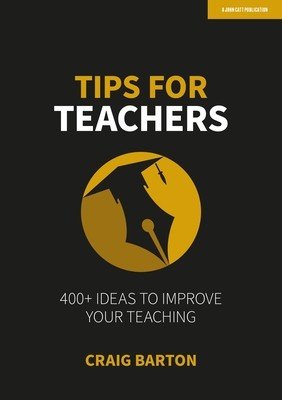 Tips for Teachers: 400+ Ideas to Improve Your Teaching (Barton Craig)(Paperback)