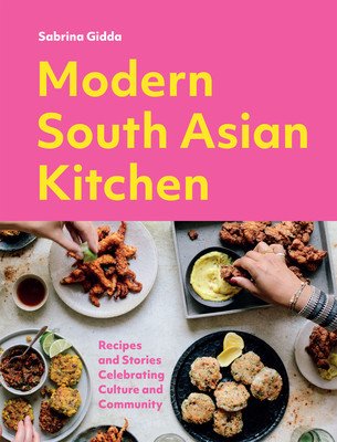 Modern South Asian Kitchen: Recipes and Stories Celebrating Culture and Community (Gidda Sabrina)(Pevná vazba)