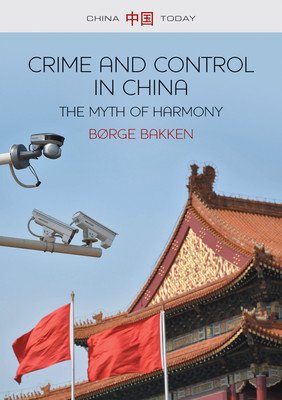 Crime and Control in China: The Myth of Harmony (Bakken Brge)(Paperback)