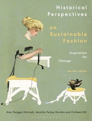 Historical Perspectives on Sustainable Fashion: Inspiration for Change (Holroyd Amy Twigger)(Paperback)
