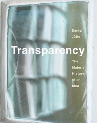 Transparency: The Material History of an Idea (Jutte Daniel)(Pevná vazba)