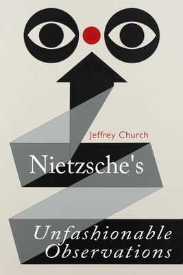 Nietzsche's Unfashionable Observations (Church Jeffrey)(Paperback)