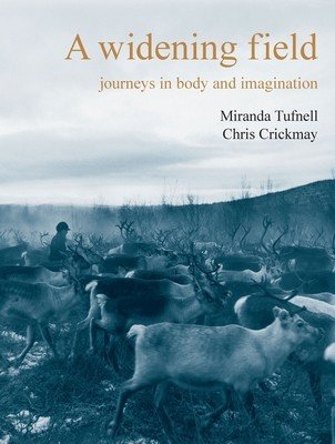A Widening Field: Journeys in Body and Imagination (Crickmay Chris)(Paperback)