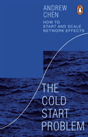 Cold Start Problem - How to Start and Scale Network Effects (Chen Andrew)(Paperback / softback)