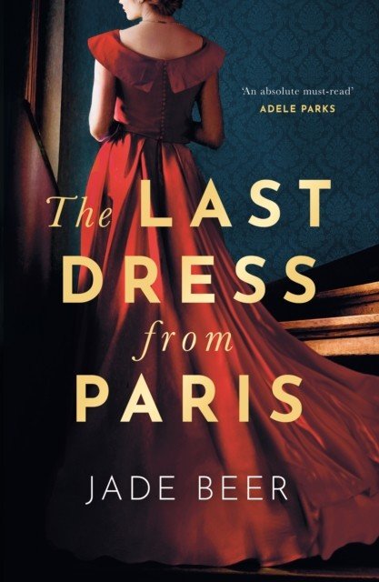 Last Dress from Paris - The glamorous, romantic dual-timeline read of 2023 (Beer Jade)(Paperback / softback)