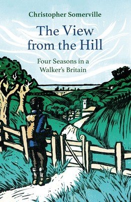 The View from the Hill: Four Seasons in a Walker's Britain (Somerville Christopher)(Paperback)