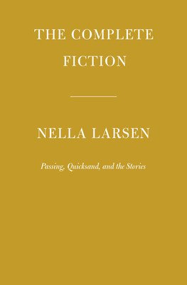 The Complete Fiction of Nella Larsen: Passing, Quicksand, and the Stories (Larsen Nella)(Pevná vazba)