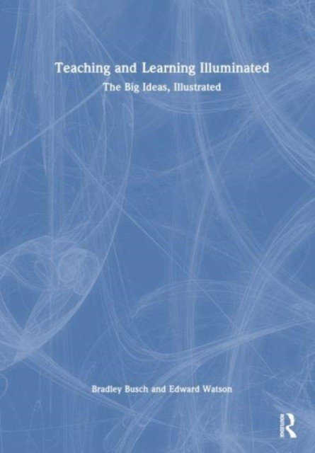 Teaching & Learning Illuminated: The Big Ideas, Illustrated (Busch Bradley)(Pevná vazba)