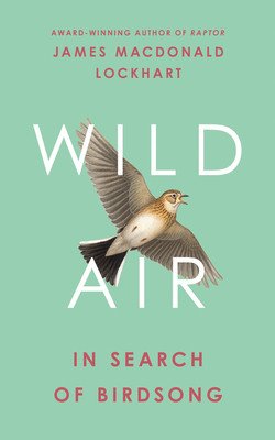 Wild Air - In Search of Birdsong (Lockhart James Macdonald)(Pevná vazba)