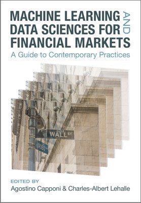 Machine Learning and Data Sciences for Financial Markets: A Guide to Contemporary Practices (Capponi Agostino)(Pevná vazba)