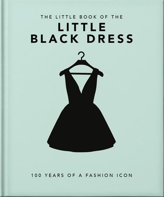 The Little Book of the Little Black Dress: 100 Years of a Fashion Icon (Hippo! Orange)(Pevná vazba)