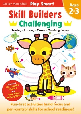 Play Smart Skill Builders: Challenging - Age 2-3: Pre-K Activity Workbook: Learn Essential First Skills: Tracing, Maze, Shapes, Numbers, Letters: 90+ (Gakken Early Childhood Experts)(Paperback)
