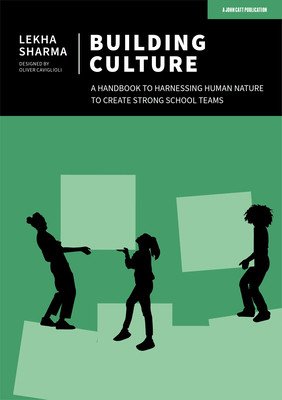 Building Culture: A Handbook to Harnessing Human Nature to Create Strong School Teams (Sharma Lekha)(Paperback)