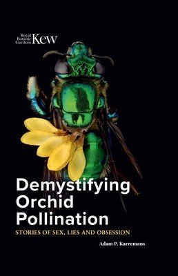 Demystifying Orchid Pollination: Stories of Sex, Lies and Obsession (Karremans Adam P.)(Pevná vazba)