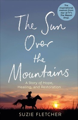The Sun Over the Mountain: A Story of Hope, Healing and Restoration (Fletcher Suzie)(Pevná vazba)