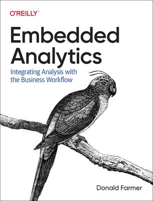 Embedded Analytics: Integrating Analysis with the Business Workflow (Farmer Donald)(Paperback)