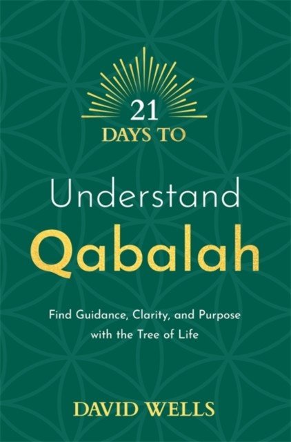 21 Days to Understand Qabalah - Find Guidance, Clarity, and Purpose with the Tree of Life (Wells David)(Paperback / softback)