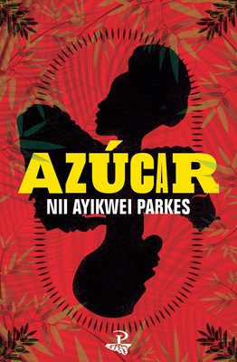 Azucar - a novel (Parkes Nii Ayikwei)(Paperback / softback)