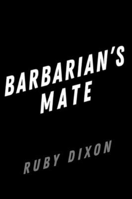 Barbarian's Mate (Dixon Ruby)(Paperback)