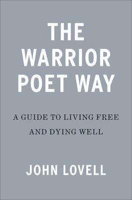 The Warrior Poet Way: A Guide to Living Free and Dying Well (Lovell John)(Pevná vazba)