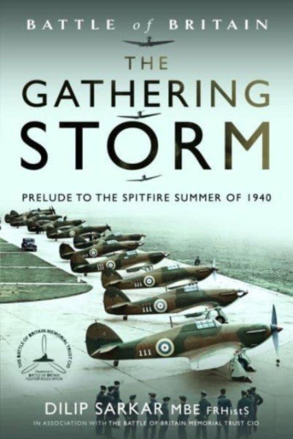 The Gathering Storm: Prelude to the Spitfire Summer of 1940 (Sarkar Dilip)(Pevná vazba)