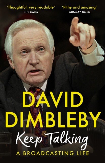 Keep Talking: A Broadcasting Life (Dimbleby David)(Paperback)