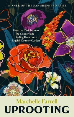 Uprooting: From the Caribbean to the Countryside - Finding Home in an English Country Garden (Farrell Marchelle)(Pevná vazba)