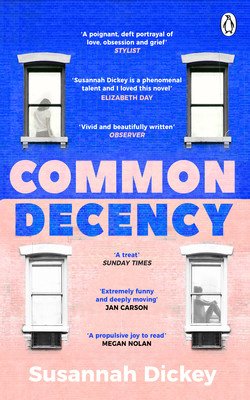 Common Decency - A dark, intimate novel of love, grief and obsession (Dickey Susannah)(Paperback / softback)