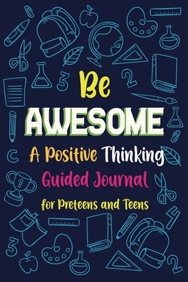 Be Awesome a Positive Thinking: Guided Journal for Preteens and Teens, Creative Writing Diary (Paperland)(Paperback)