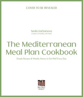 The Mediterranean Meal Plan Cookbook: Simple, Nutritious Recipes to Eat Well, Feel Great and Look Fabulous (Varbanova Neda)(Paperback)